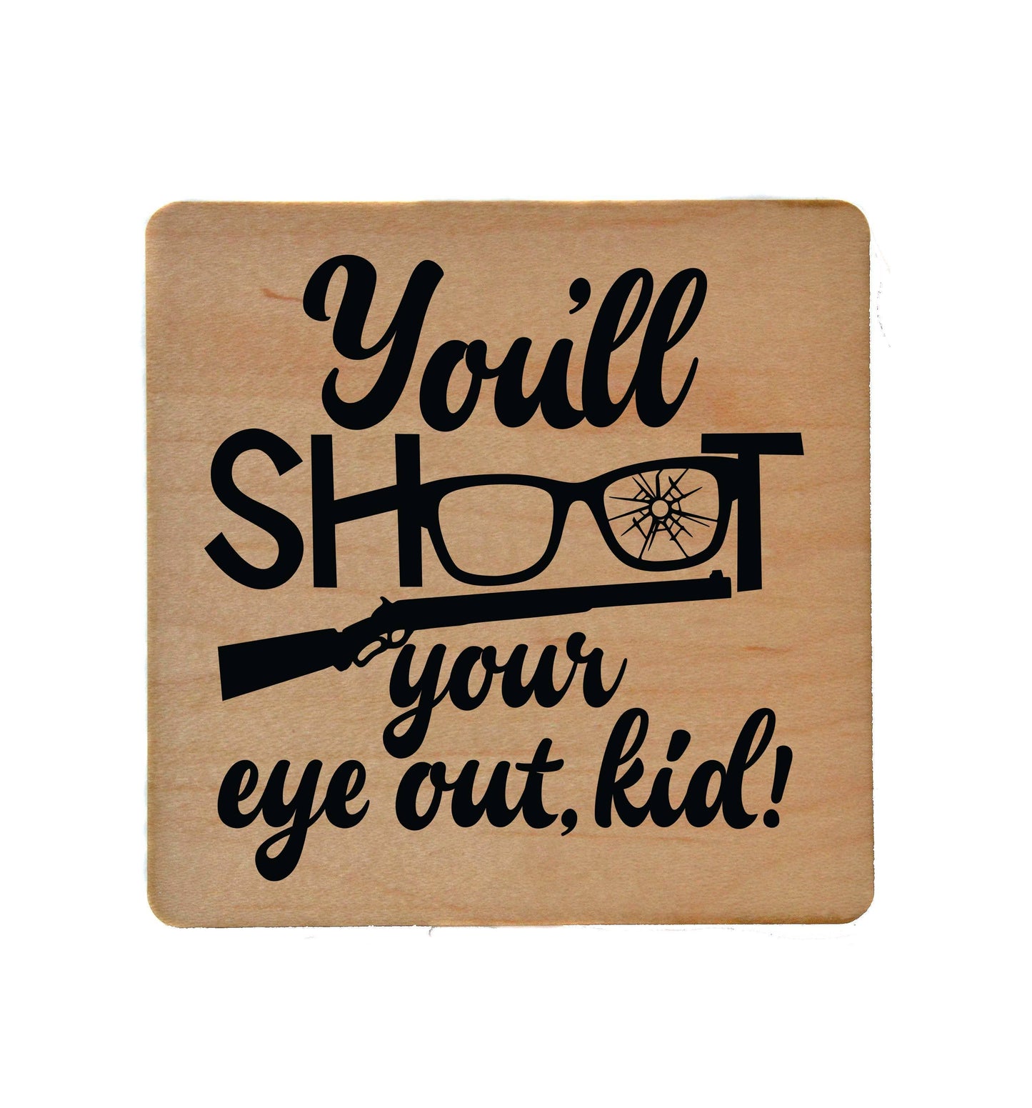 Driftless Studios - You'll Shoot Your Eye Out Kid Wood Christmas Coaster