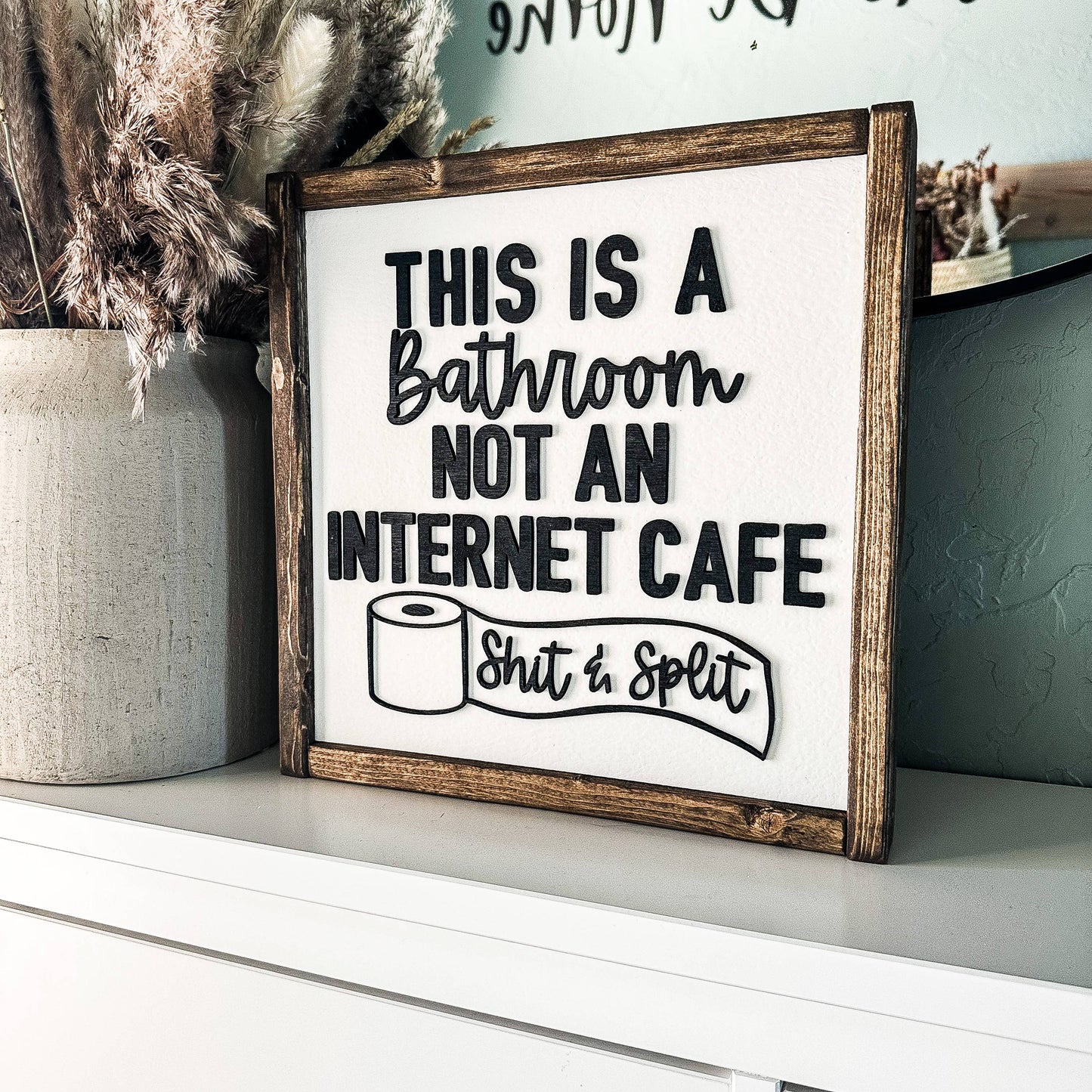 Dakota + Pine Design Co. - This is a Bathroom Not an Internet Cafe Shit and Split Sign: Classic Gray / 12x12