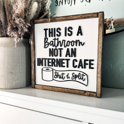 Dakota + Pine Design Co. - This is a Bathroom Not an Internet Cafe Shit and Split Sign: Classic Gray / 12x12
