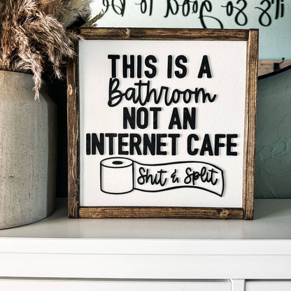 Dakota + Pine Design Co. - This is a Bathroom Not an Internet Cafe Shit and Split Sign: Classic Gray / 12x12