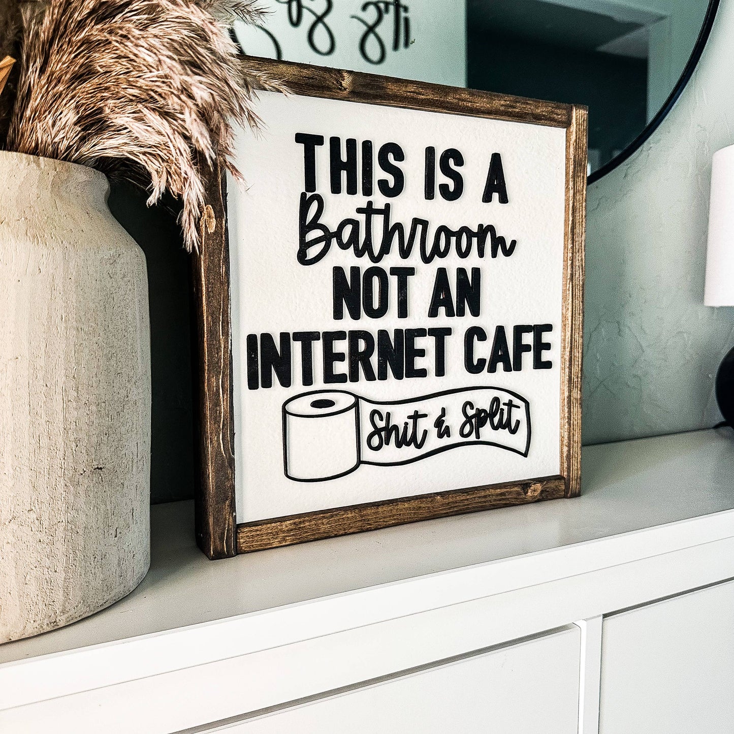 Dakota + Pine Design Co. - This is a Bathroom Not an Internet Cafe Shit and Split Sign: Classic Gray / 12x12