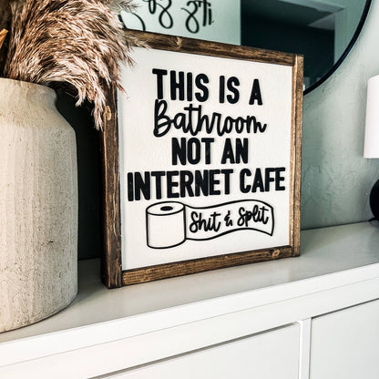 Dakota + Pine Design Co. - This is a Bathroom Not an Internet Cafe Shit and Split Sign: Classic Gray / 12x12