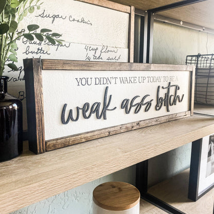 Dakota + Pine Design Co. - You Didn't Wake Up Today To Be A Weak Ass Bitch 3D LaserSign: Classic Gray / 20x6