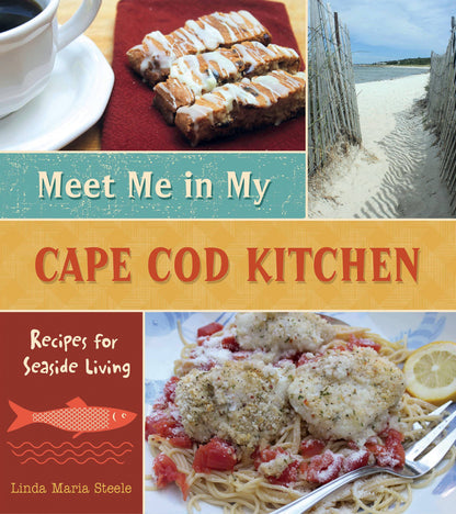 Schiffer Publishing - Meet Me in My Cape Cod Kitchen: Recipes for Seaside Living