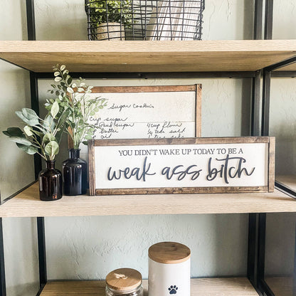 Dakota + Pine Design Co. - You Didn't Wake Up Today To Be A Weak Ass Bitch 3D LaserSign: Classic Gray / 20x6