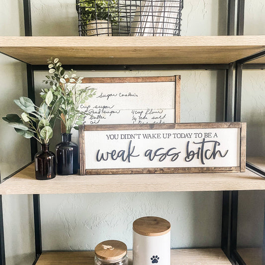 Dakota + Pine Design Co. - You Didn't Wake Up Today To Be A Weak Ass Bitch 3D LaserSign: Classic Gray / 20x6