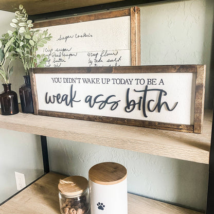 Dakota + Pine Design Co. - You Didn't Wake Up Today To Be A Weak Ass Bitch 3D LaserSign: Classic Gray / 20x6