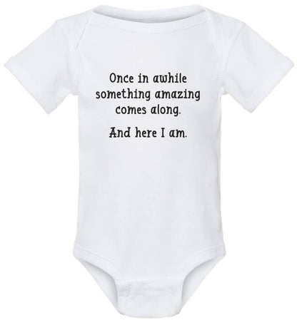 ellembee gift - Once in awhile something great comes along here I am onesies