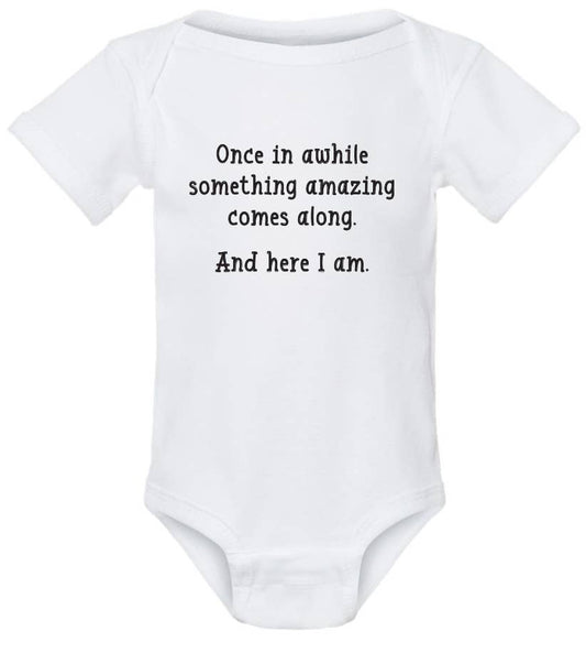 ellembee gift - Once in awhile something great comes along here I am onesies