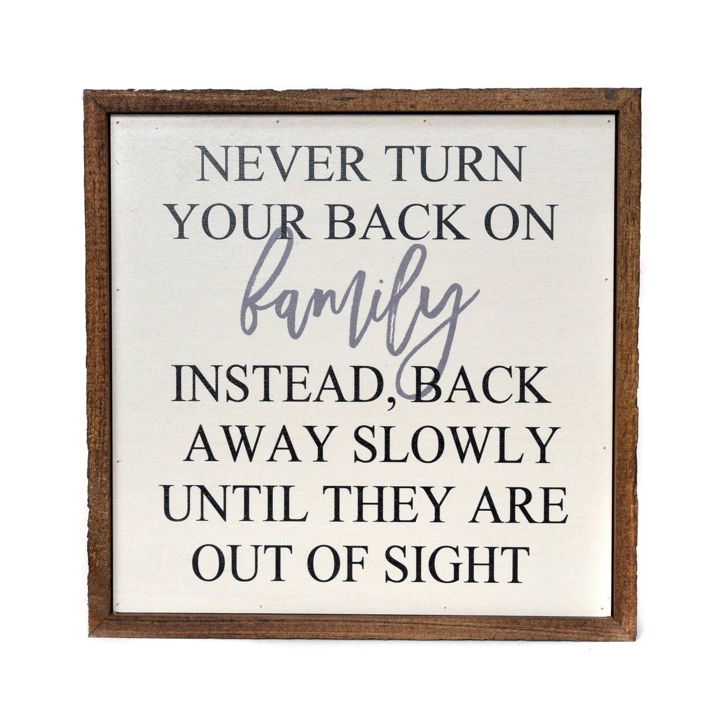 Driftless Studios - 10X10 Never Turn Your Back On Family Funny Wooden Sign