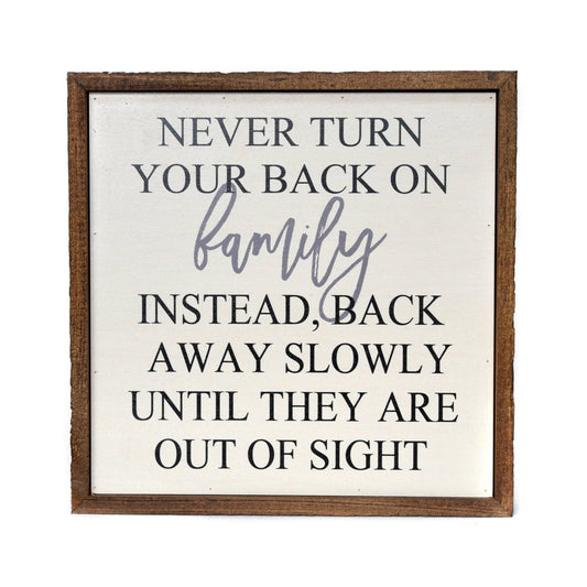 Driftless Studios - 10X10 Never Turn Your Back On Family Funny Wooden Sign