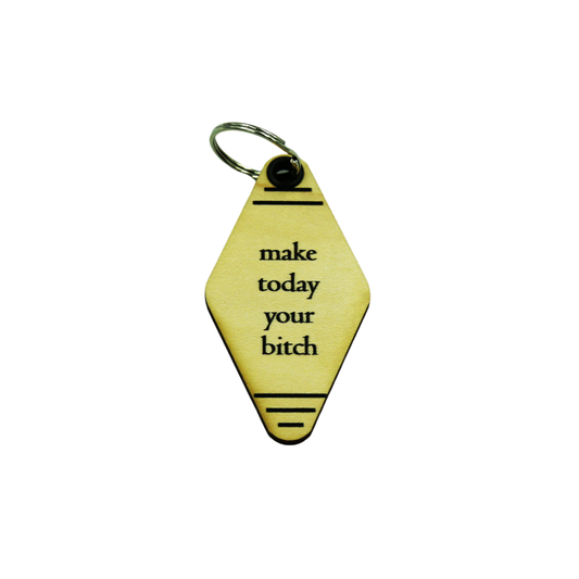 Driftless Studios - Funny Keychains - Make Today Your Bitch